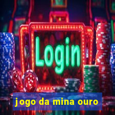 jogo da mina ouro